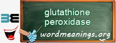 WordMeaning blackboard for glutathione peroxidase